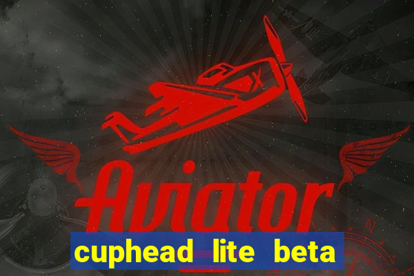 cuphead lite beta 8.1 download